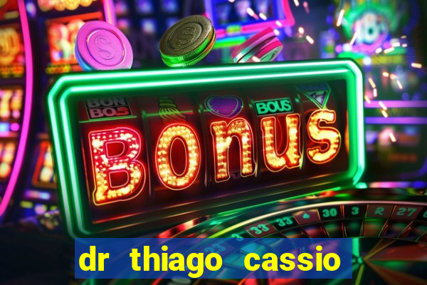 dr thiago cassio santos walmsley de lucena